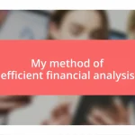 My method of efficient financial analysis