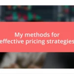 My methods for effective pricing strategies