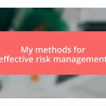 My methods for effective risk management