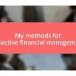 My methods for proactive financial management