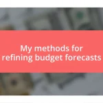 My methods for refining budget forecasts