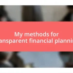 My methods for transparent financial planning