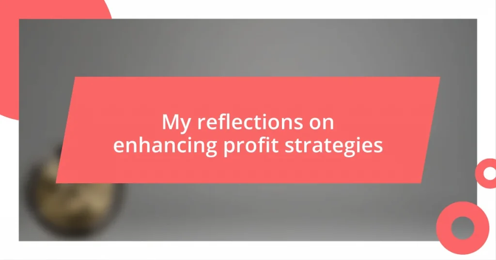 My reflections on enhancing profit strategies