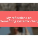 My reflections on implementing systemic changes