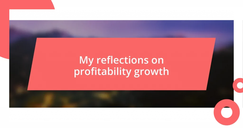 My reflections on profitability growth