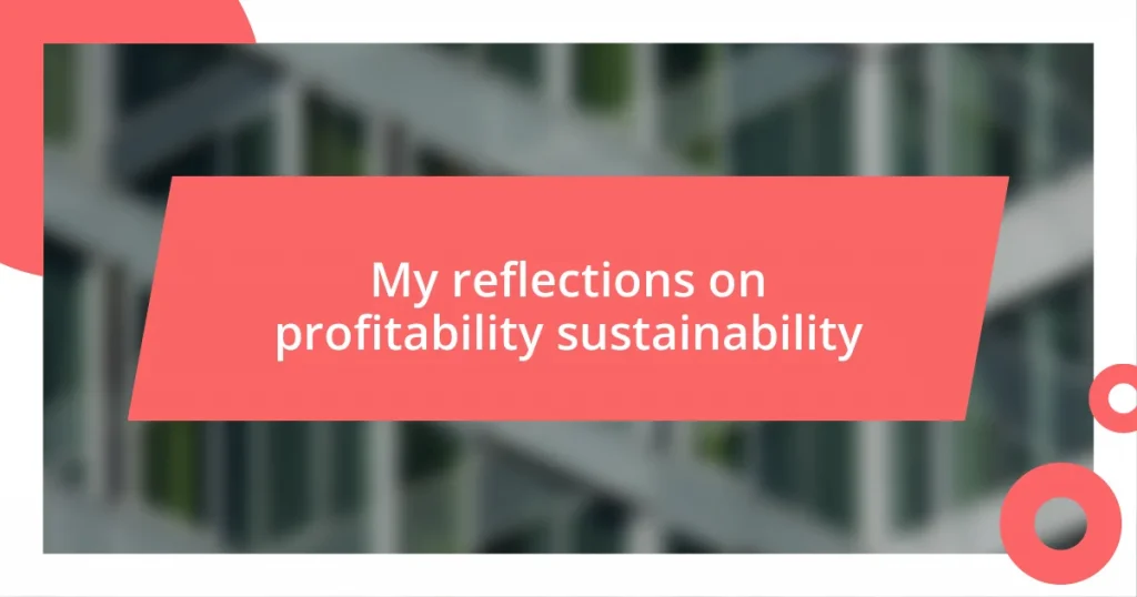 My reflections on profitability sustainability