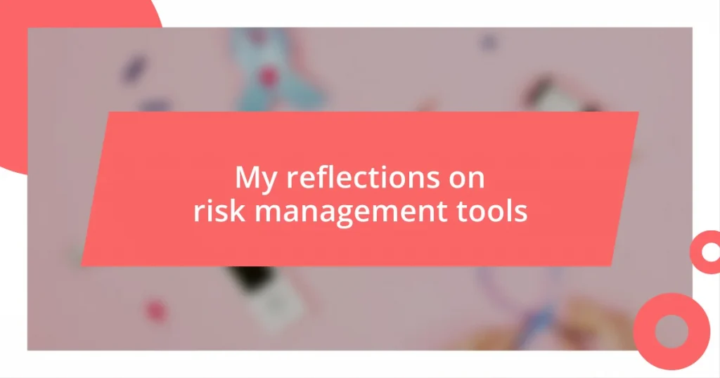 My reflections on risk management tools