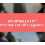 My strategies for effective cost management