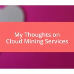 My Thoughts on Cloud Mining Services