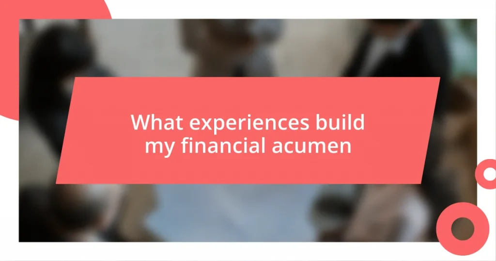 What experiences build my financial acumen