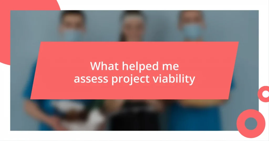 What helped me assess project viability