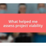 What helped me assess project viability