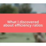 What I discovered about efficiency ratios