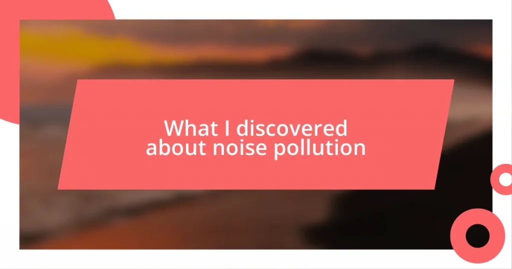 What I discovered about noise pollution