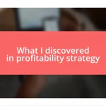 What I discovered in profitability strategy