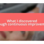 What I discovered through continuous improvement