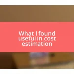 What I found useful in cost estimation