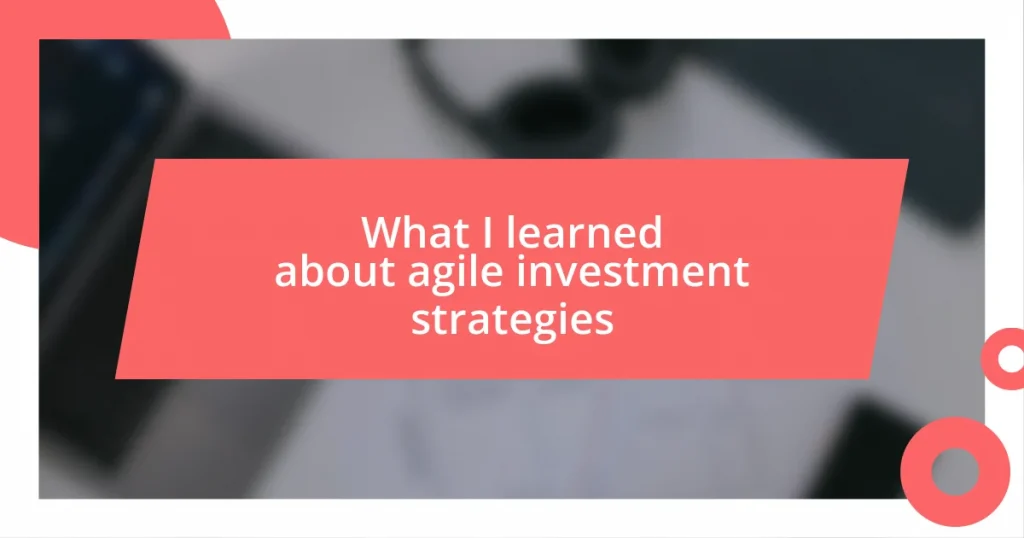 What I learned about agile investment strategies