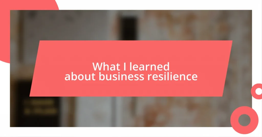 What I learned about business resilience