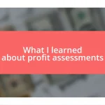 What I learned about profit assessments