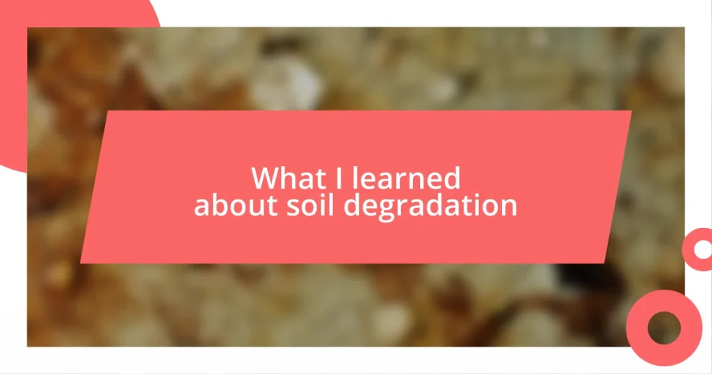 What I learned about soil degradation