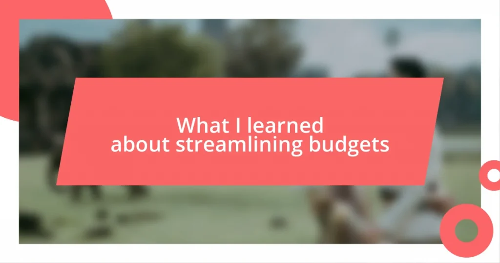 What I learned about streamlining budgets