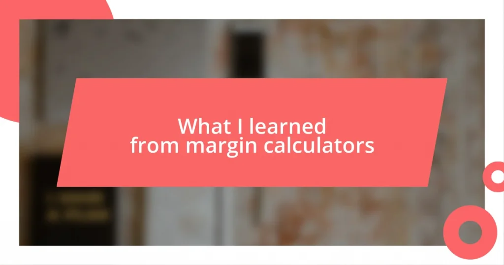 What I learned from margin calculators