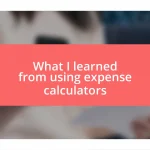 What I learned from using expense calculators