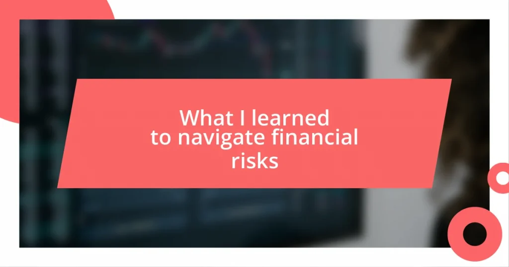 What I learned to navigate financial risks