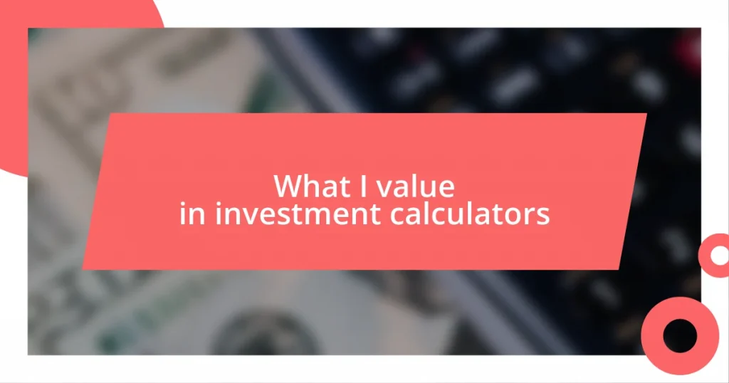 What I value in investment calculators