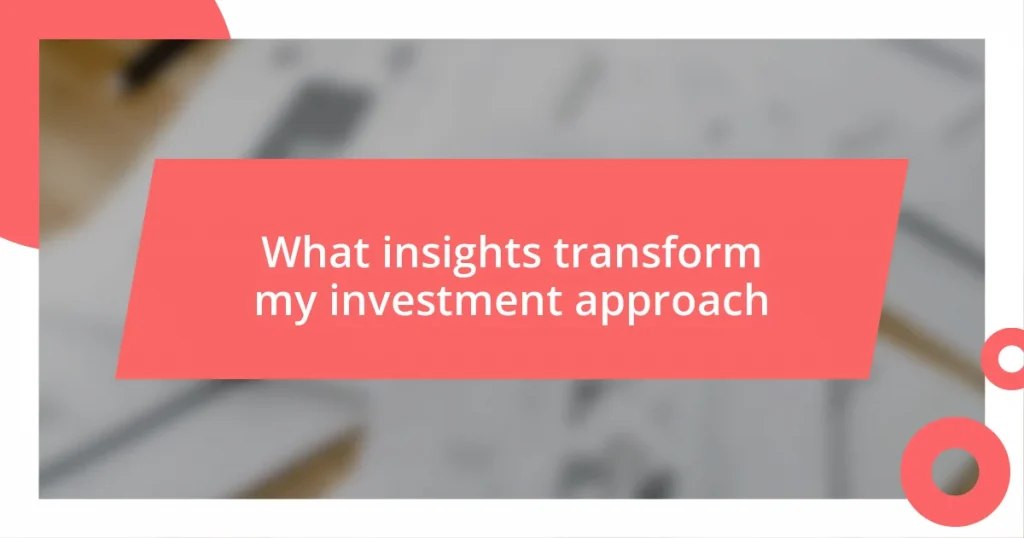 What insights transform my investment approach