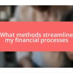 What methods streamline my financial processes