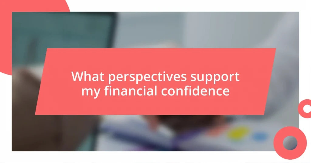 What perspectives support my financial confidence