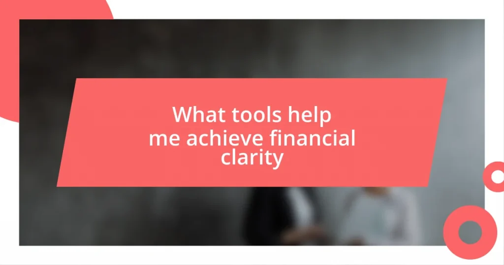 What tools help me achieve financial clarity