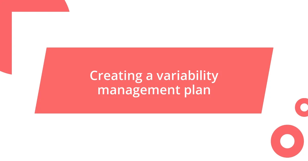 Creating a variability management plan