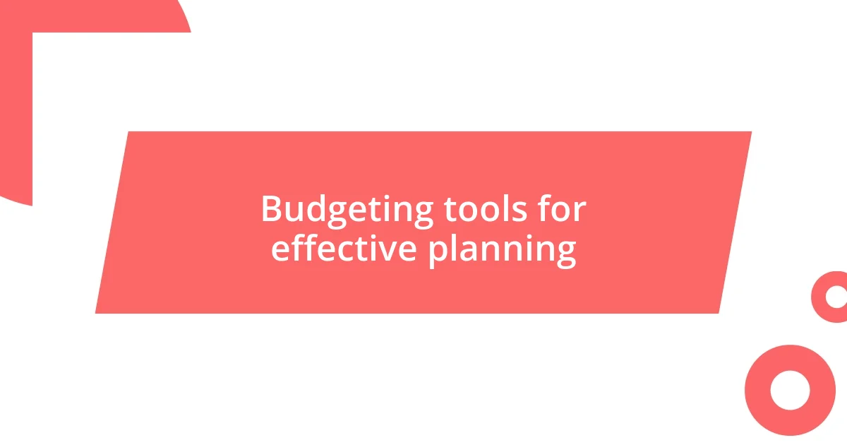 Budgeting tools for effective planning