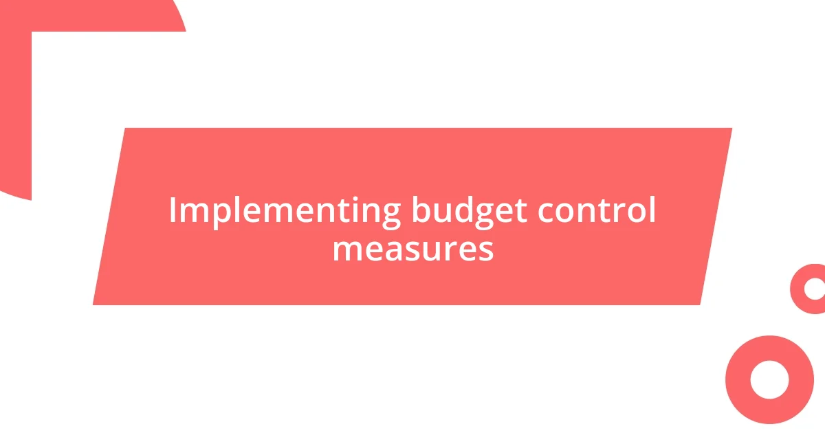 Implementing budget control measures