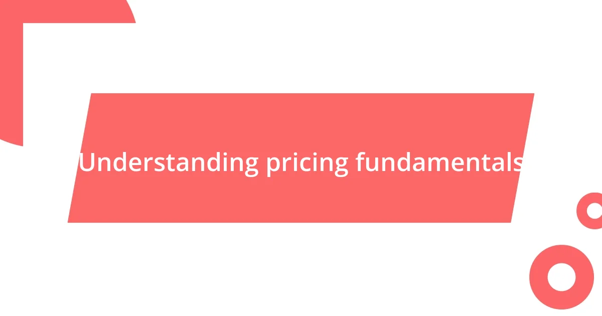 Understanding pricing fundamentals