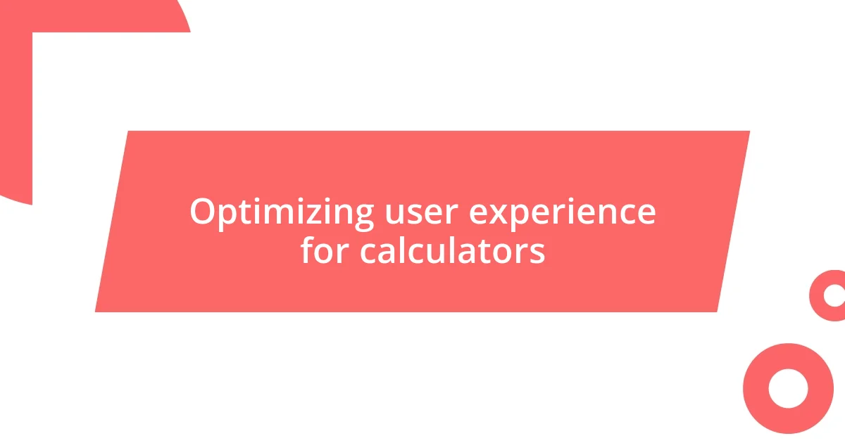 Optimizing user experience for calculators