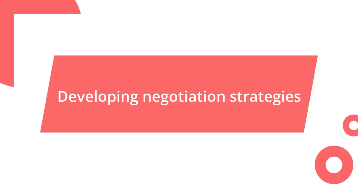 Developing negotiation strategies