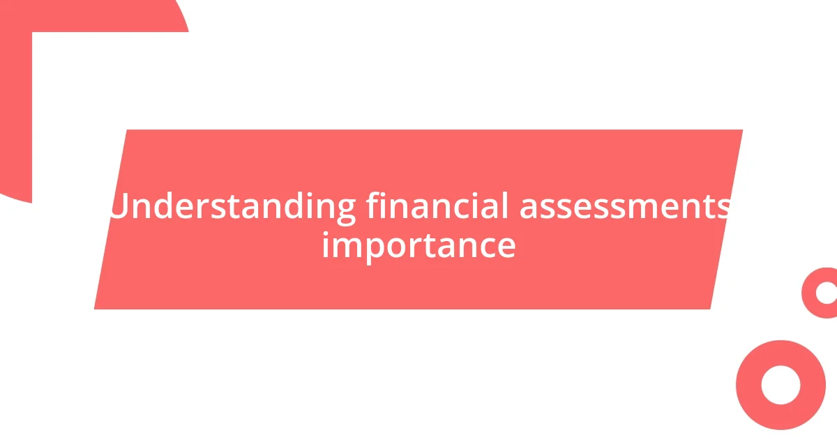 Understanding financial assessments importance