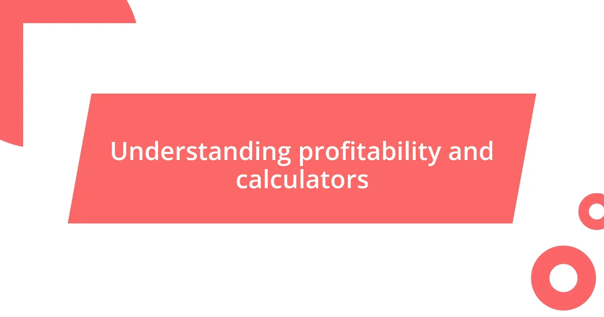 Understanding profitability and calculators