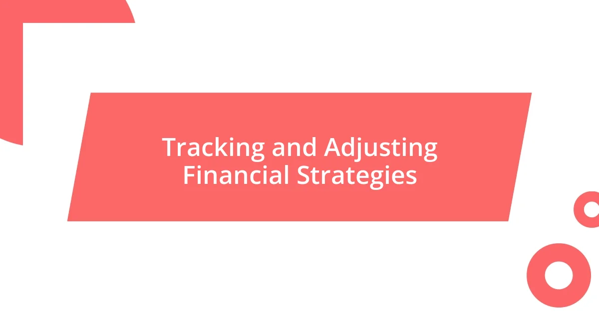 Tracking and Adjusting Financial Strategies