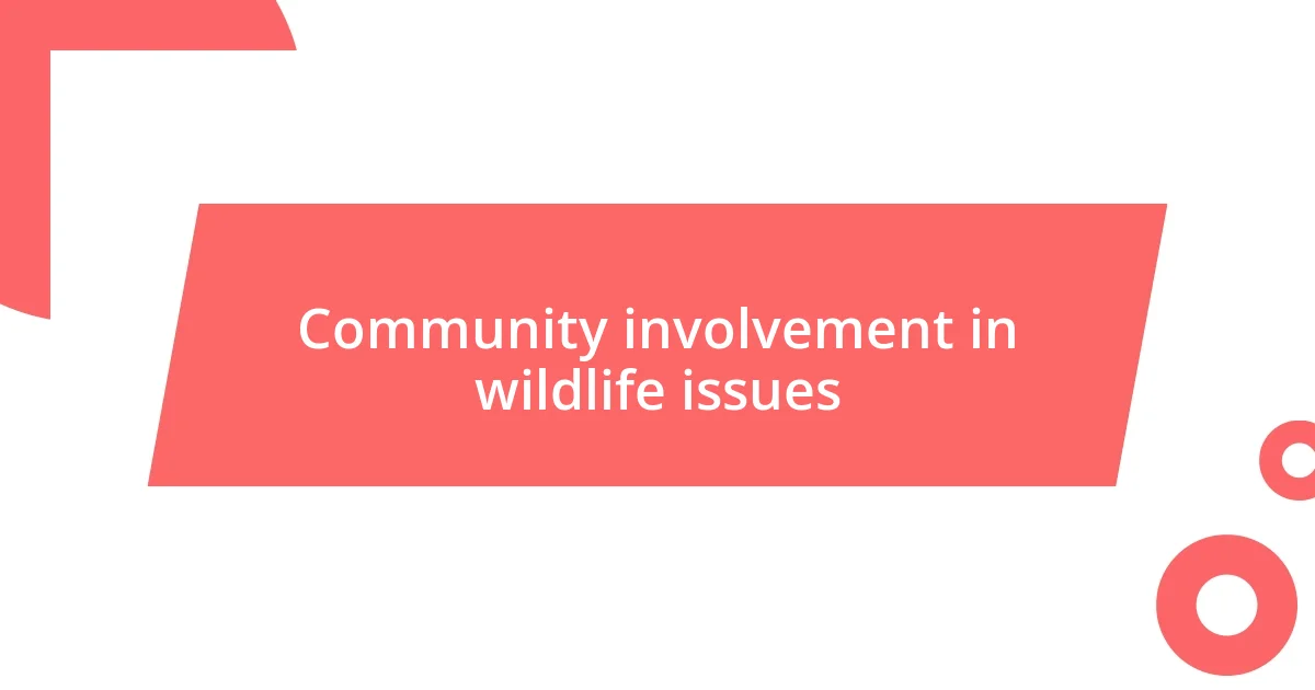 Community involvement in wildlife issues