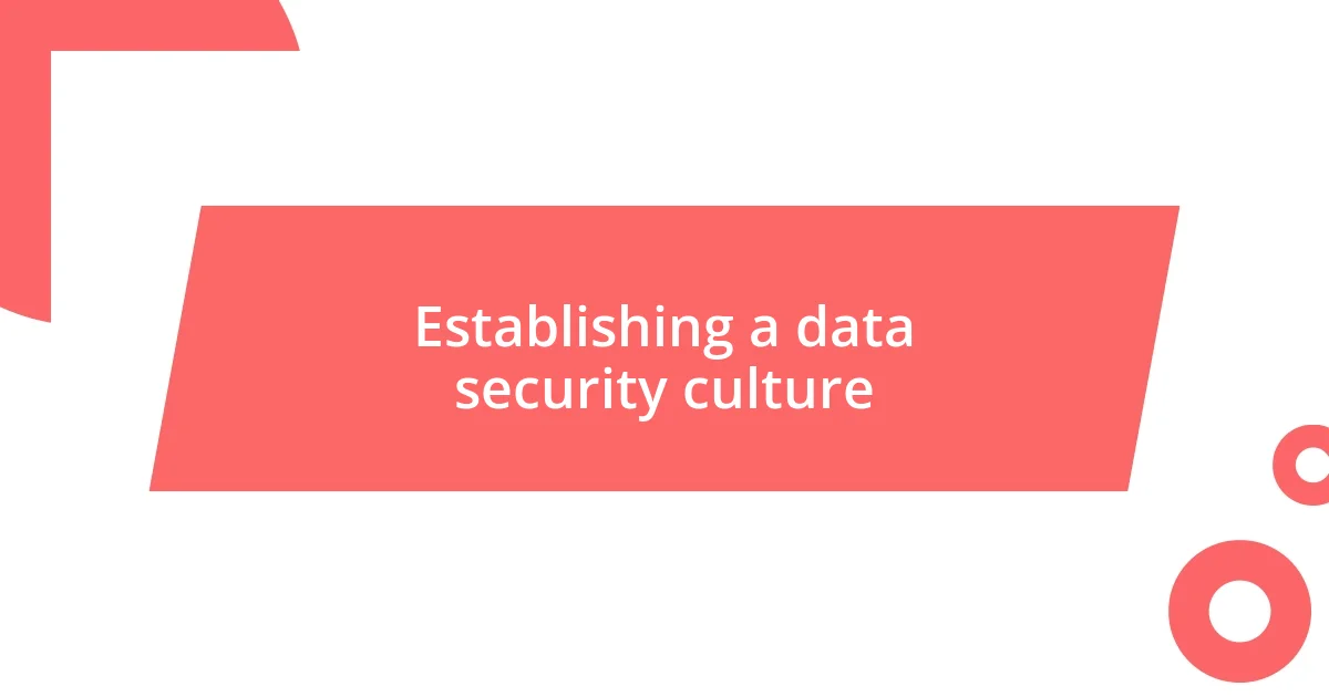 Establishing a data security culture