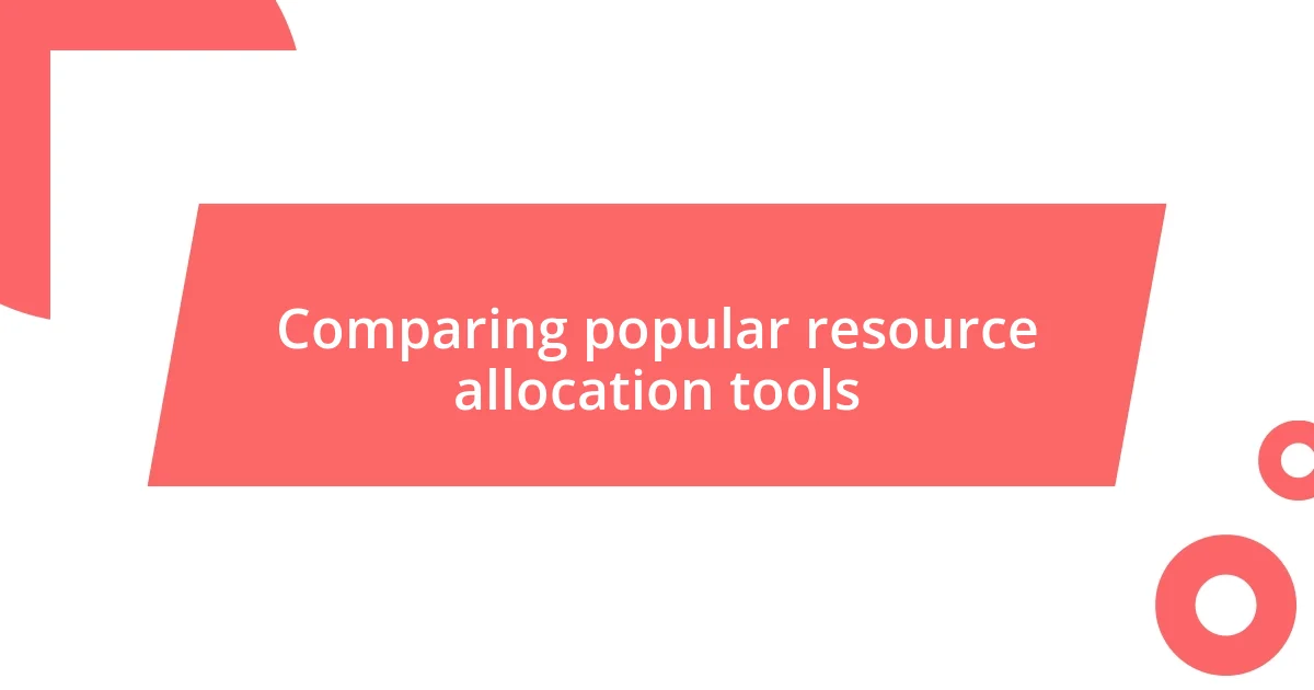 Comparing popular resource allocation tools