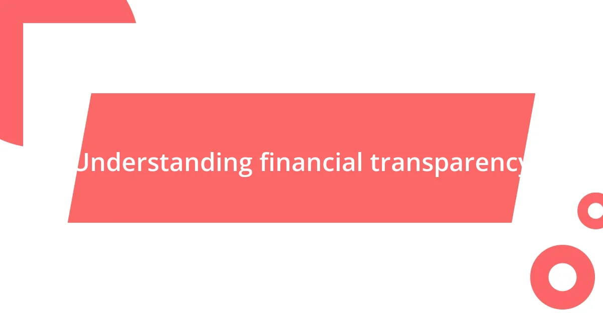 Understanding financial transparency