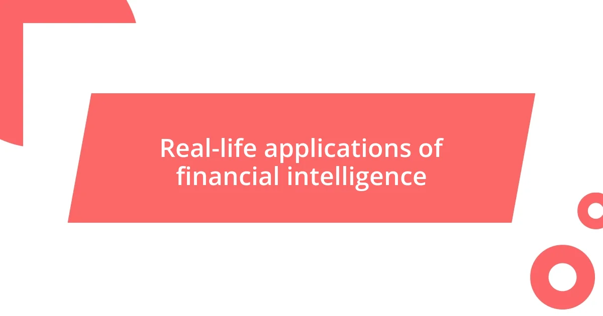 Real-life applications of financial intelligence