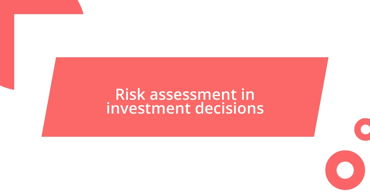 Risk assessment in investment decisions