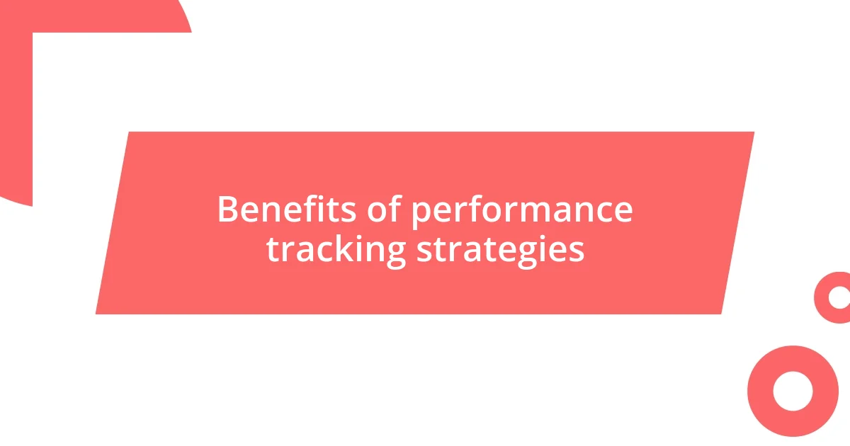 Benefits of performance tracking strategies